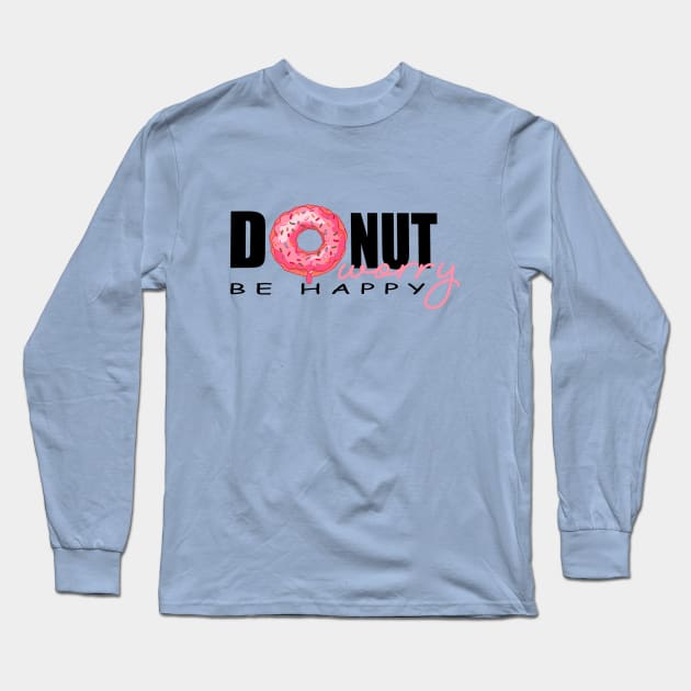 DONUT WORRY BE HAPPY Long Sleeve T-Shirt by MAYRAREINART